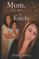 Mom, it's me... Estela B0H2H69WHL Book Cover