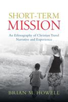 Short-Term Mission: An Ethnography of Christian Travel Narrative and Experience 0830839739 Book Cover