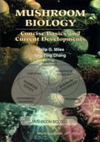 Mushroom Biology: Concise Basics and Current Developments 9810228775 Book Cover