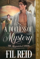 A Duchess of Mystery: A Regency Historical Romance (The Mismatched Lovers) 1967169896 Book Cover
