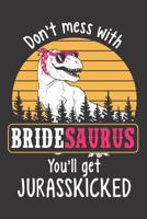 Don’t Mess with Bridesaurus You’ll Get Jurasskicked 1726865789 Book Cover