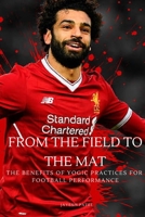 From the Field to the Mat The Benefits of Yogic Practices for Football Performance 3027291807 Book Cover