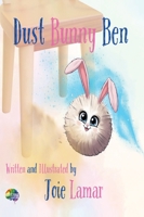 Dust Bunny Ben 1777949076 Book Cover
