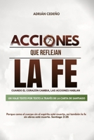 Acciones que Reflejan la Fe: Cuando el corazón cambia, las acciones hablan (Spanish Edition) 9801850760 Book Cover