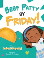 Beef Patty by Friday! 1779443013 Book Cover