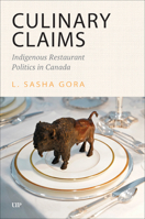 Culinary Claims: Indigenous Restaurant Politics in Canada 1487544758 Book Cover