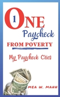 One Paycheck From Poverty: My Paycheck Cries 1712655884 Book Cover