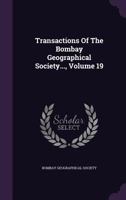 Transactions of the Bombay Geographical Society..., Volume 19 1354178424 Book Cover