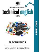 Speak, Read & Write Technical English Now: Electronics - Level 1 1542324661 Book Cover