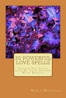 20 Powerful Love Spells: Create the Love-Life of Your Dreams with Magick 1499225571 Book Cover