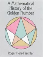 A Mathematical History of the Golden Number 0486400077 Book Cover
