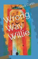 Wrong Way Willie 109139041X Book Cover