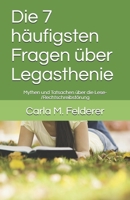Die 7 h�ufigsten Fragen �ber Legasthenie: Mythen und Tatsachen �ber die Lese-/Rechtschreibst�rung B08SFVPTGJ Book Cover