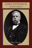 George Westinghouse: Gentle Genius 0875865070 Book Cover