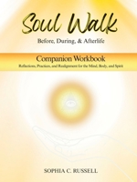 SOUL WALK Before, During, and Afterlife: Companion Workbook B0FMJ1BDBL Book Cover