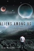 Aliens Among Us 148232363X Book Cover