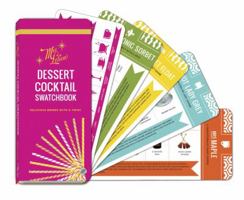 Mrs. Lilien's Dessert Cocktail Swatchbook: Delicious Drinks with a Twist 0770434614 Book Cover
