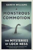 A Monstrous Commotion: The Mysteries of Loch Ness 1409158748 Book Cover