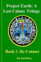 Re-Contact: Project Earth: A Lost Colony Trilogy Book 1533084491 Book Cover
