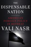 The Dispensable Nation: American Foreign Policy in Retreat 0345802578 Book Cover