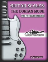 GUITAR SCALES: THE DORIAN MODE: GUITAR SCALES by Luca Mancino B0BLFYB1Q8 Book Cover