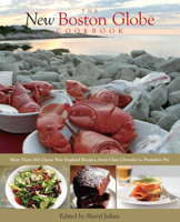 New Boston Globe Cookbook: More than 200 Classic New England Recipes, From Clam Chowder to Pumpkin Pie 076278296X Book Cover