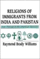 Religions of Immigrants from India and Pakistan: New Threads in the American Tapestry 0521359619 Book Cover