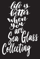 Life Is Better When You Are Sea Glass Collecting: 6x9 College Ruled Line Paper 150 Pages 1678330604 Book Cover