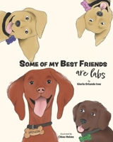Some of My Best Friends are Labs 173715790X Book Cover