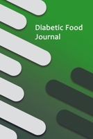 Diabetic Food Journal: Blood Sugar and Meals Logbook; Daily Log Pages for Monitoring Your Glucose Levels and Recording Your Meals 1676720634 Book Cover
