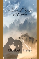 Blue Moon Alpha B0GGB3HPXH Book Cover