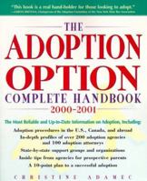 The Adoption Option Complete Handbook, 2000-2001 (Adoption Option Complete Handbook) 0761520074 Book Cover