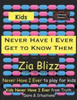 Kids Never Have I Ever - Get to Know Them: Never Have I Ever to play among Kids (Truth, Dare and Situations - The Drinking Games) 9363561186 Book Cover