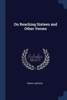 On reaching sixteen and other verses 1376685884 Book Cover