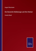 Die Deutsche Heldensage und ihre Heimat: Zweiter Band 0270473106 Book Cover