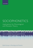 Sociophonetics: Implications for Phonological and Phonetic Theory (Oxford Surveys in Phonology and Phonetics) 0198813791 Book Cover