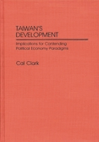 Taiwan's Development: Implications for Contending Political Economy Paradigms (Contributions in Economics and Economic History) 0313254486 Book Cover