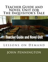 Teacher Guide and Novel Unit for The Inquisitor's Tale: Lessons on Demand 1973917157 Book Cover