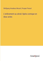 L'enlèvement au sérail; Opéra comique en deux actes 3382738775 Book Cover