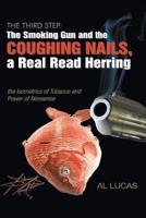 The Third Step, a Smoking Gun and Coughing Nails, a Real Read Herring: The Isometrics of Tobacco and Power of Nonsense 1950024482 Book Cover