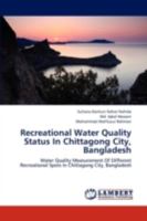 Recreational Water Quality Status in Chittagong City, Bangladesh 3844397655 Book Cover