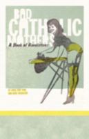 Bad Catholic Mothers: A Book of Revelations 1440105316 Book Cover