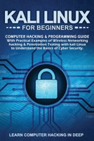 Kali Linux for Beginners: Computer Hacking & Programming Guide with Practical Examples of Wireless Networking Hacking & Penetration Testing with Kali Linux to Understand The Basics of Cyber Security 1801123519 Book Cover