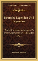 Deutsche Legenden Und Legendare: Texte Und Untersuchungen Zu Ihrer Geschichte Im Mittelalter (1907) 1168438462 Book Cover