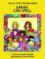 THE KEY TO MY CHILDREN SERIES: SARAH CAN SPELL (The Key to My Children) 1425919812 Book Cover