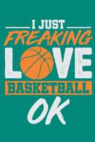 I Just Freaking Love Basketball Ok 1095483854 Book Cover