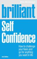 Brilliant: Self Confidence: How to Challenge Your Fears and Go for Anything You Want in Life 1447929594 Book Cover