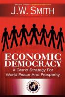 Economic Democracy: A Grand Strategy for World Peace and Prosperity 1933567104 Book Cover