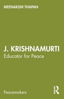 J. Krishnamurti: Educator for Peace 1032269707 Book Cover