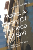 Traffic: A Story Of A Piece Of Shit: Book Four In The Black Earth Series B0CCCHSHT9 Book Cover